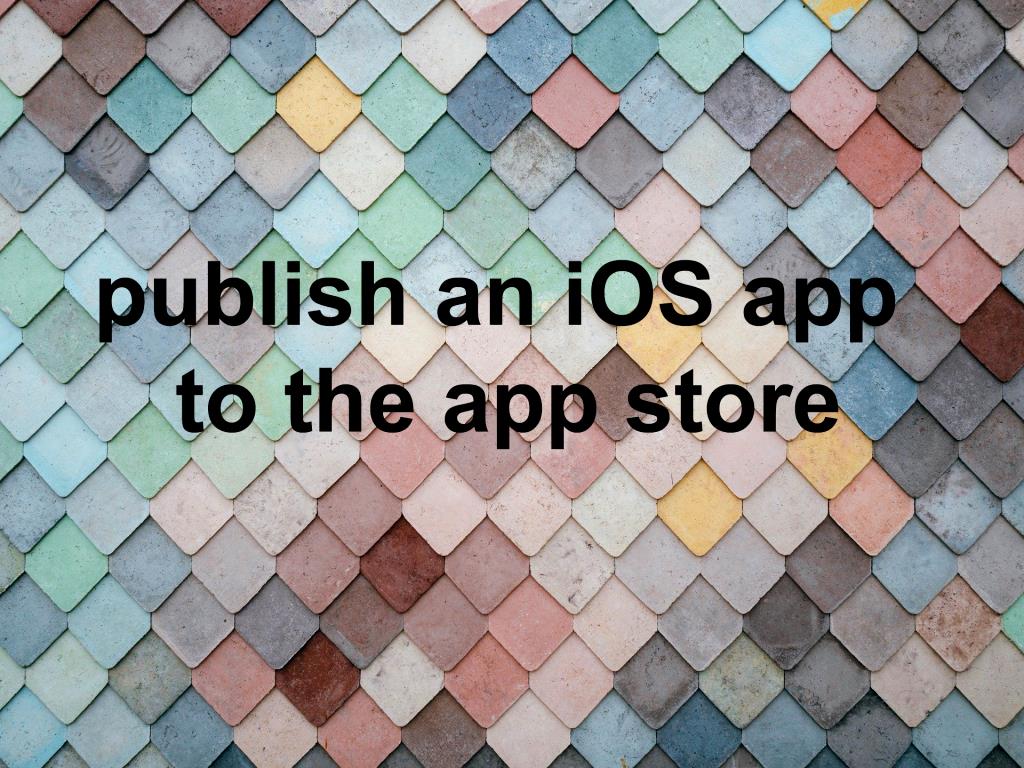 publish an iOS app to the Apple app store