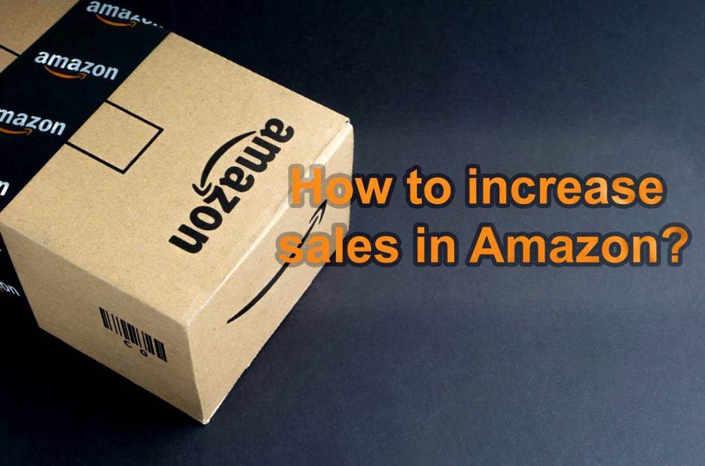 How to improve Your Amazon Sales How to Increase Your Amazon Sales