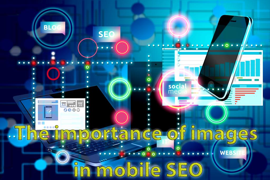 Significance of image optimization in mobile SEO is more important than ever. Image SEO includes improving your website The importance of images in mobile SEO