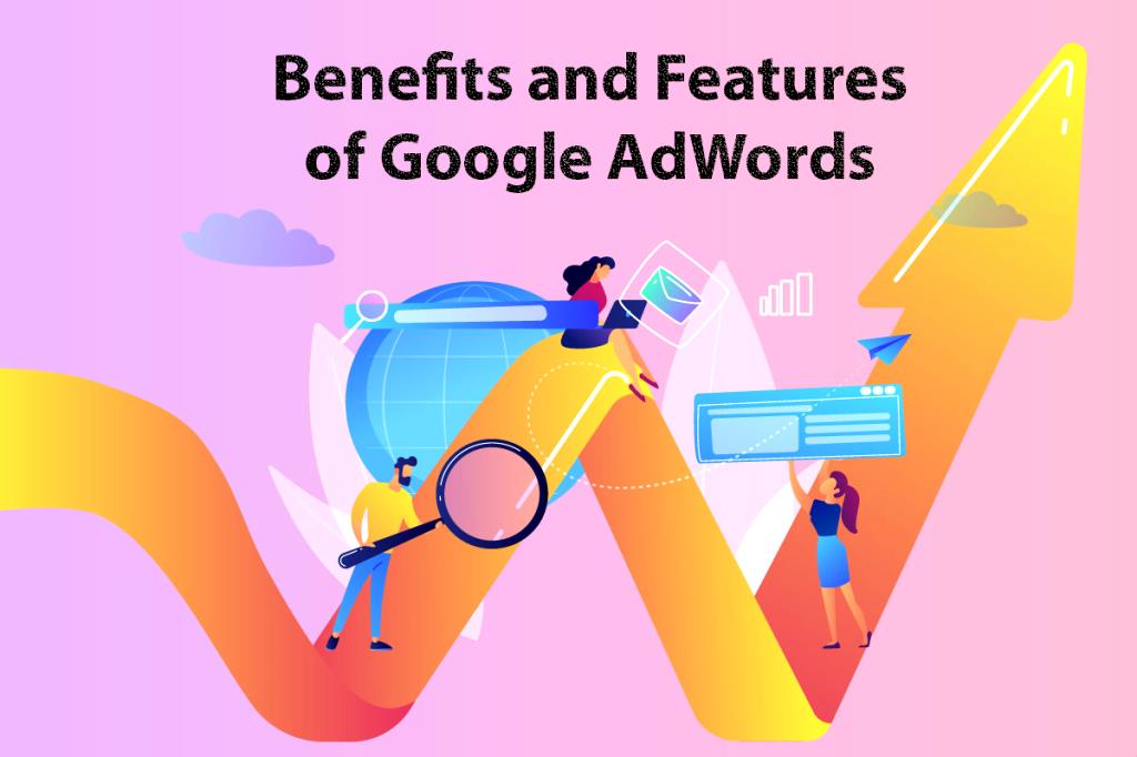 Benefits and Features of Google AdWords