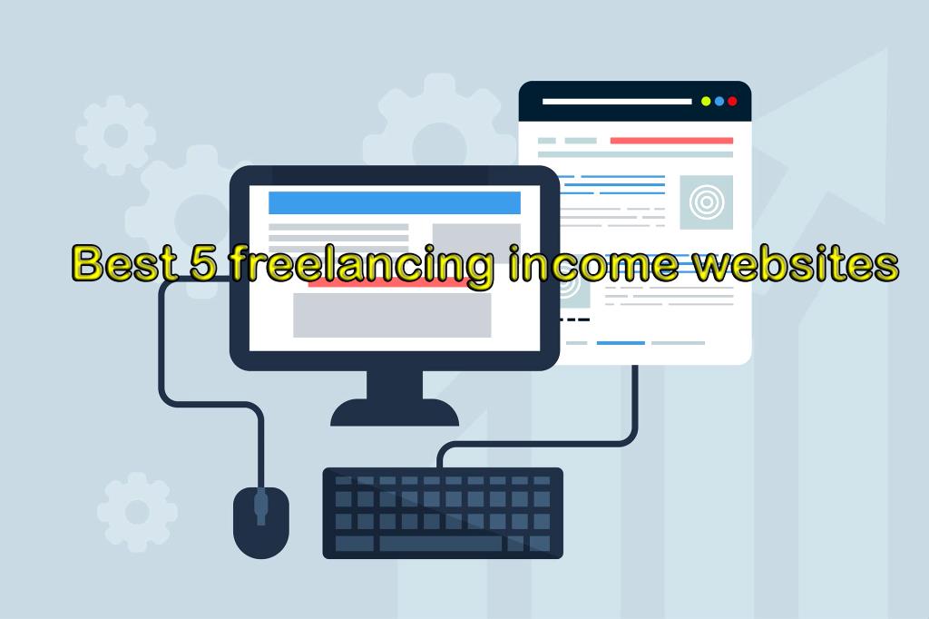 Best 5 freelancing income websites