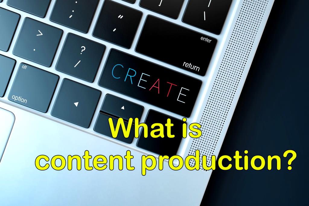 What is content production?