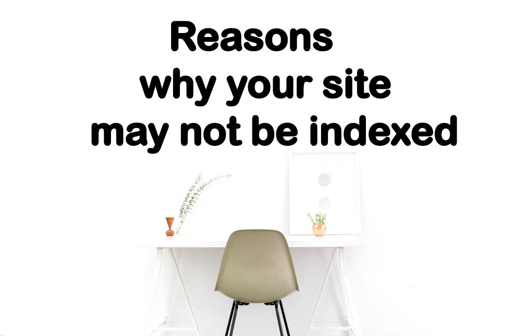 Reasons why your site may not be indexed