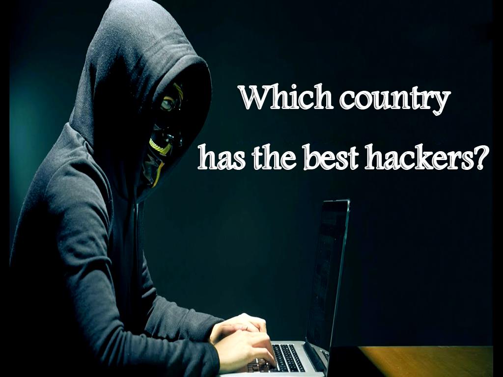 Which country has the best hackers in the world? What countries are in