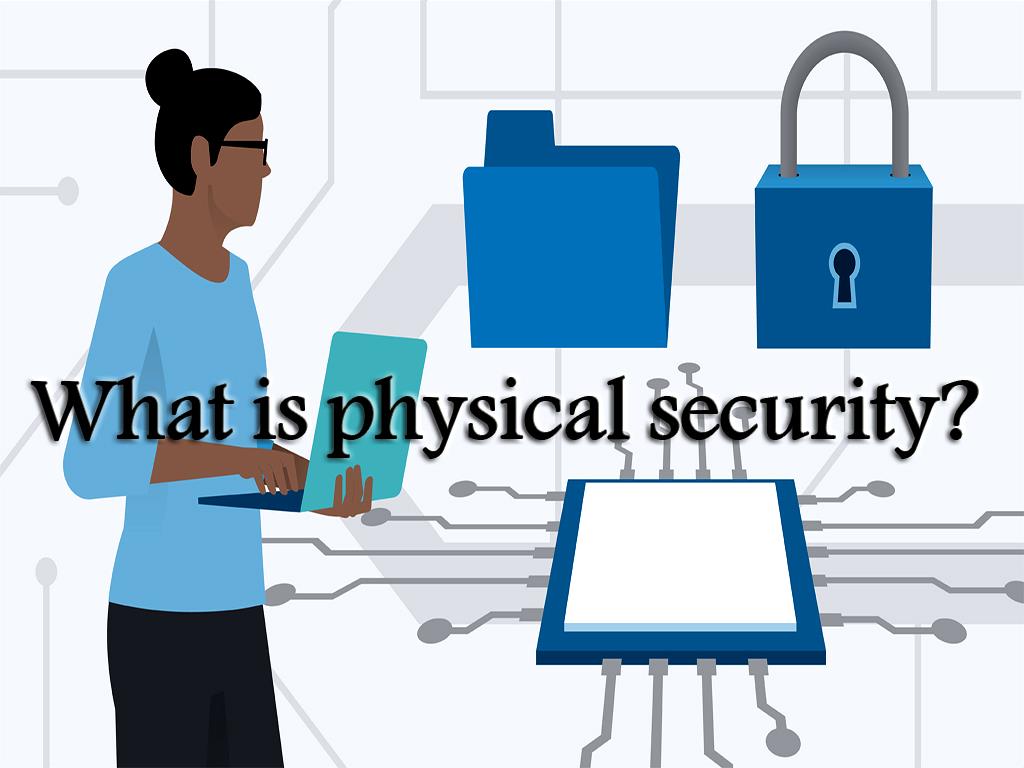 What are the examples of physical security?