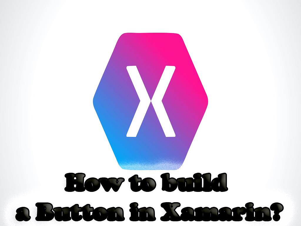 How to build a Button in Xamarin?