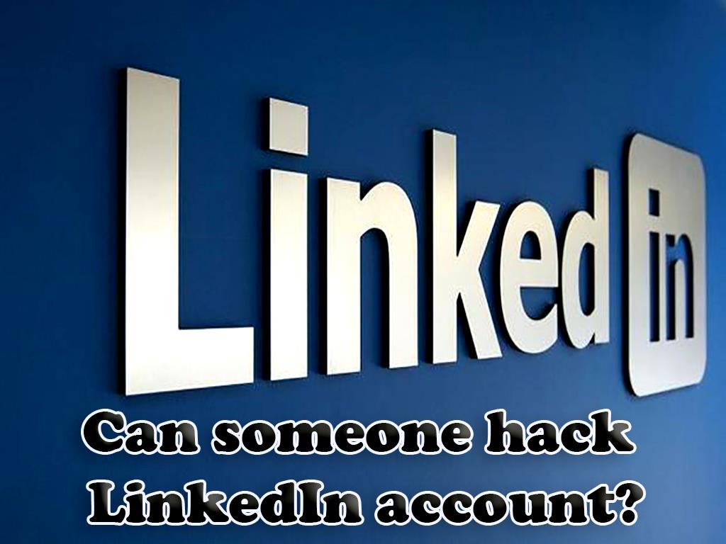 Can someone hack LinkedIn account?