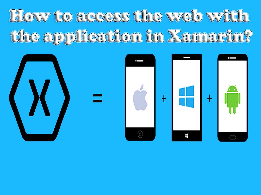 How to access the web with the application in Xamarin?