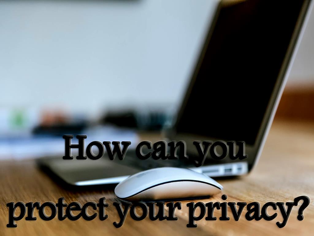 There are many institutions that can greatly help you in protecting your privacy, and besides, you can also increase your level of awareness in this area, to provide a lot of privacy for yourself. How can you protect your privacy?