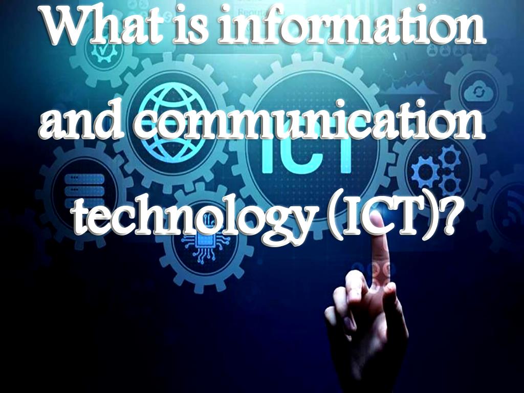 What is information and communication technology (ICT)?