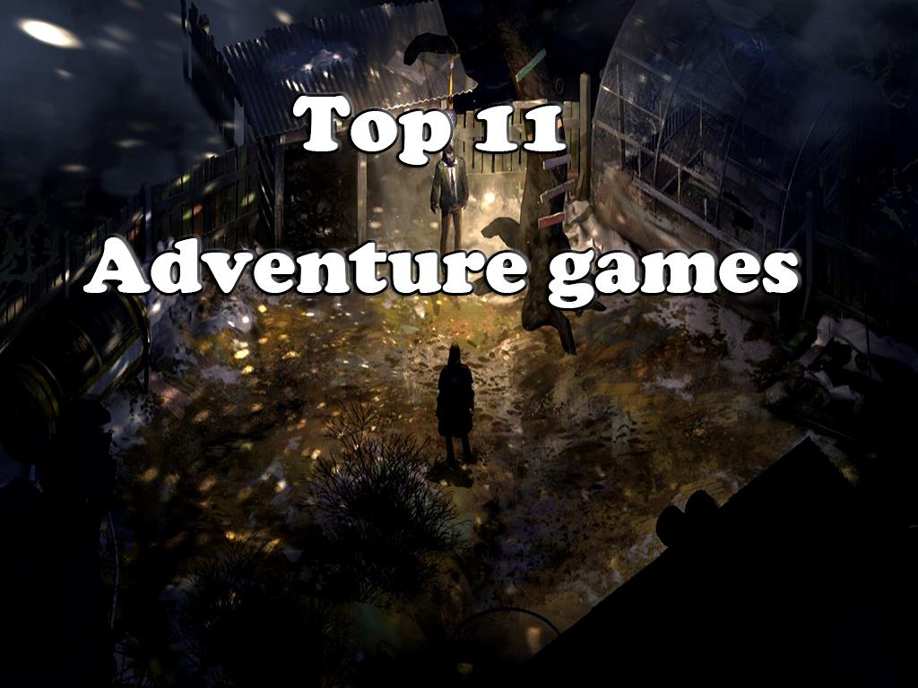 Top 11 Adventure games
