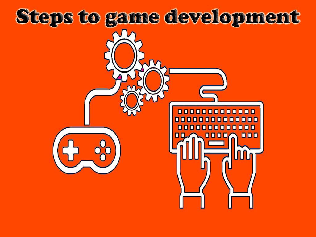 Steps to game development
