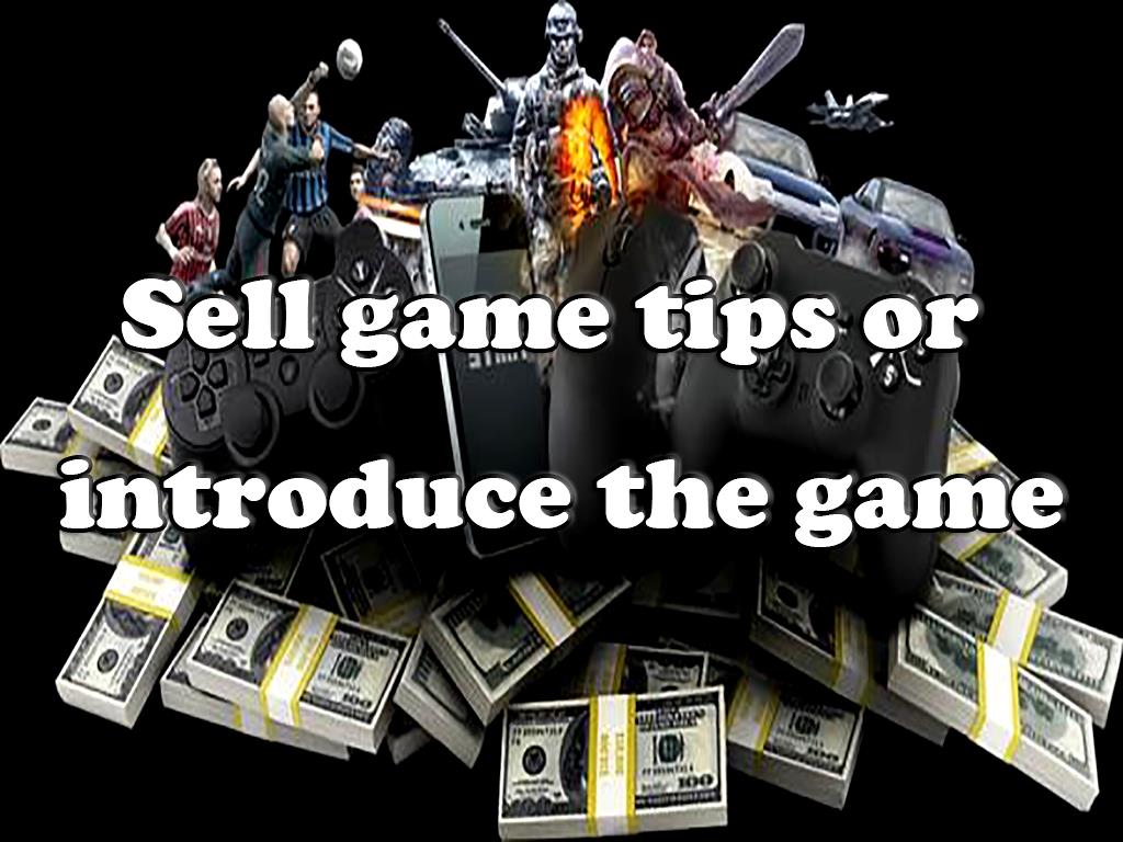 Another way to make money for gaming is to sell game tips. Usually, people who are interested in playing and are amateurs, are interested in knowing the tips on how to play. As a professional player, you can attract a lot of people by spreading your tips. You can design a site or a channel so that you can publish your guides in these channels. Publishing them will eventually make your channel or site more popular and increase the number of visits to your site and channel, which in itself can cause you to earn money. game tips or introduce