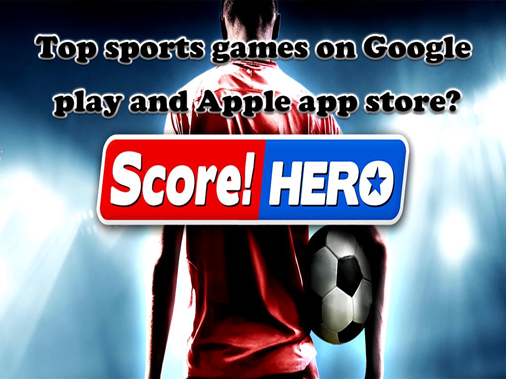Top sports games on Google play and Apple app store?