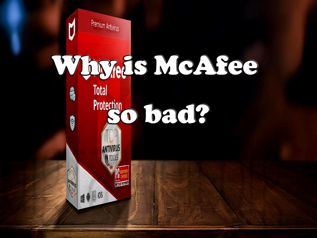 Review McAfee as an antivirus. Is it good or bad?