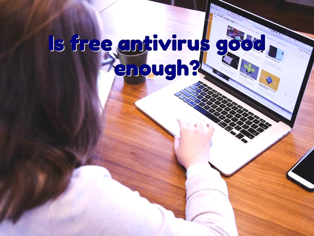 All users need antivirus to help them increase the security of their system and their data, the question of which is popular in this regard is that, is free antivirus good enough? antivirus good enough
