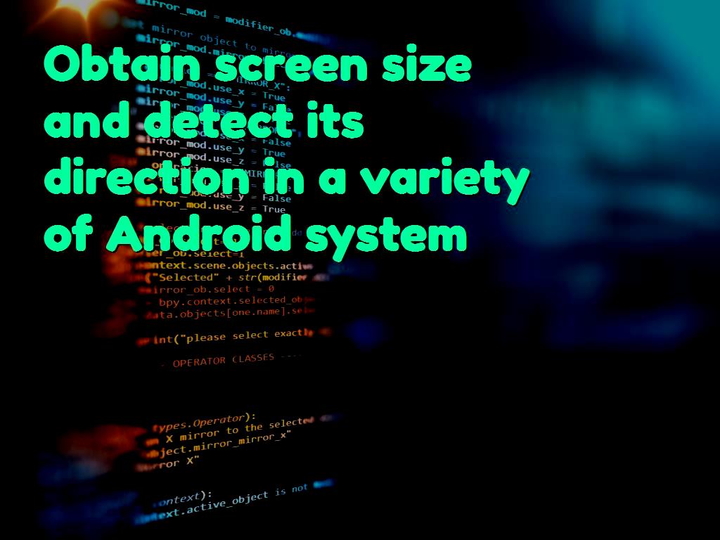 As we said in the previous articles, the screen sizes of different types of devices and phones are different from each other, and these devices can be different types of mobile phones, tablets, phablets, etc. size and detect its direction