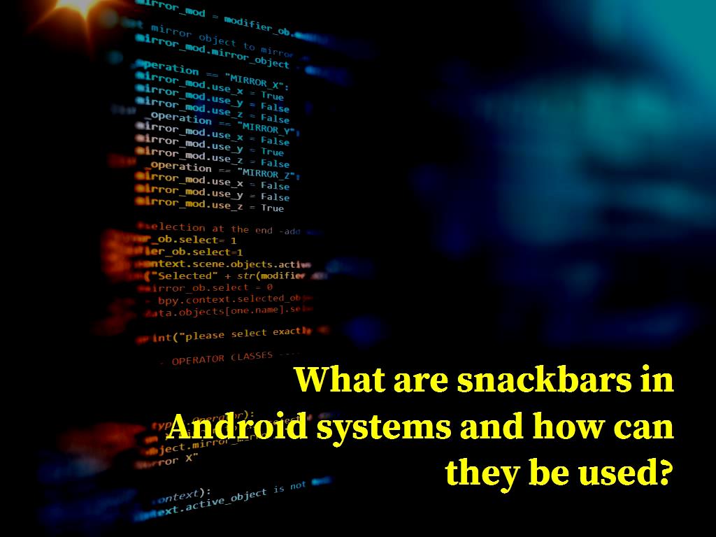 To give a complete explanation of snackbars, we will give an example so that we can better explain it. Consider the Gmail environment, where after sending a message to people, a message appears to the user that your message was sent and displays two buttons for the user that the user can delete or view again. This bar that is displayed to the user after the event is called Snackbar. Android systems and how can