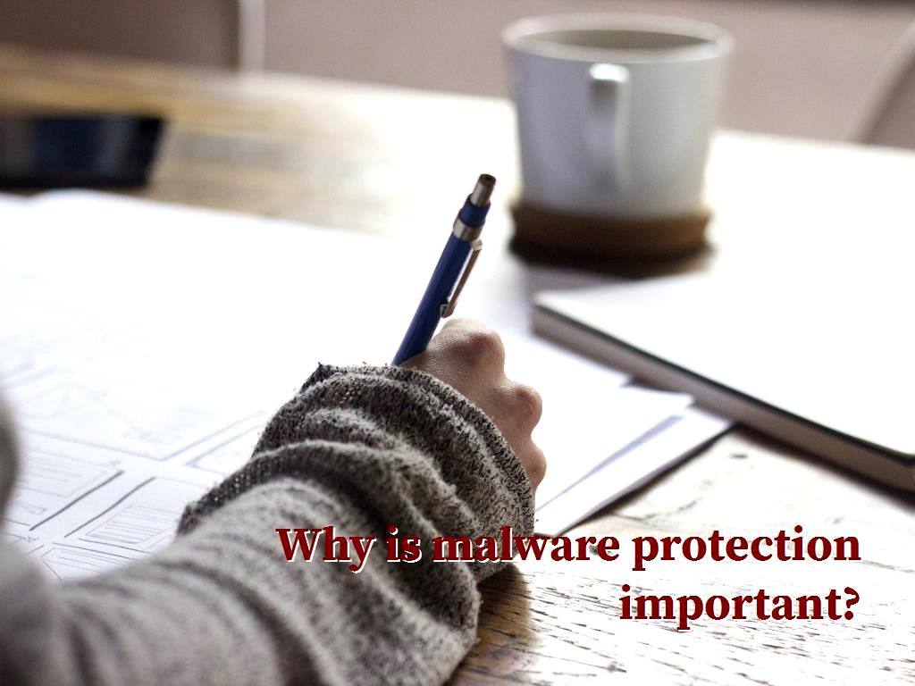 Why is malware protection important?