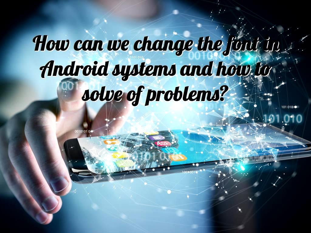 The type of font used in Android system applications may not be liked by users and many users may want to change them to use other fonts, in which case we need to make some adjustments. solve of problems