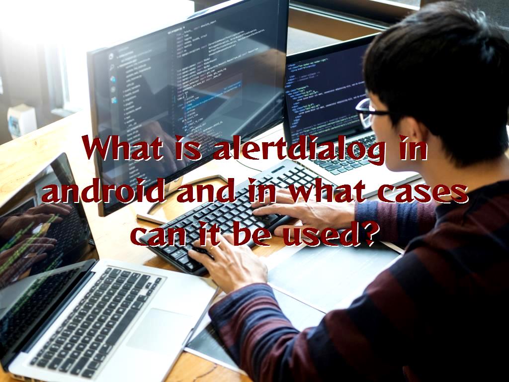 AlertDialogs have a text that informs the user and also contains several buttons that are performed according to the desired operation and the text in which it is written. AlertDialogs can be used to display warnings, delete notifications, inform users. AlertDialogs can hold up to three buttons and users can perform the desired operation according to the text that is inserted in it. If you want to know about AlertDialogs and create a project or work with AlertDialog, we suggest you follow this tutorial. is alertdialog in android