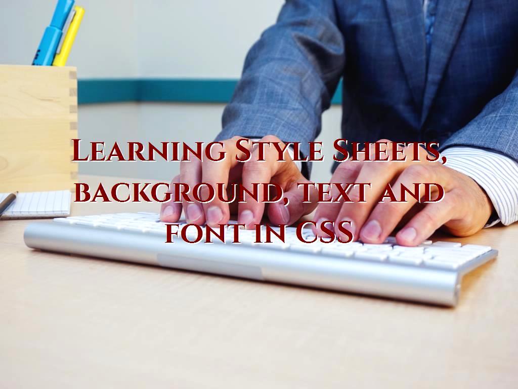 Website design can have a great impact on attracting users and encourage them to use the site, in this article, we will discuss CSS and how to add text, backgrounds, and so on. Learning Style Sheets