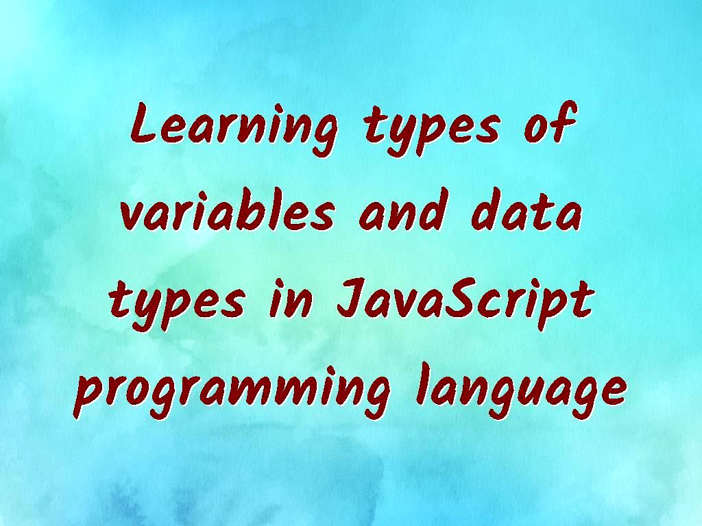 Learning different types of variables and data types in JavaScript web programming language