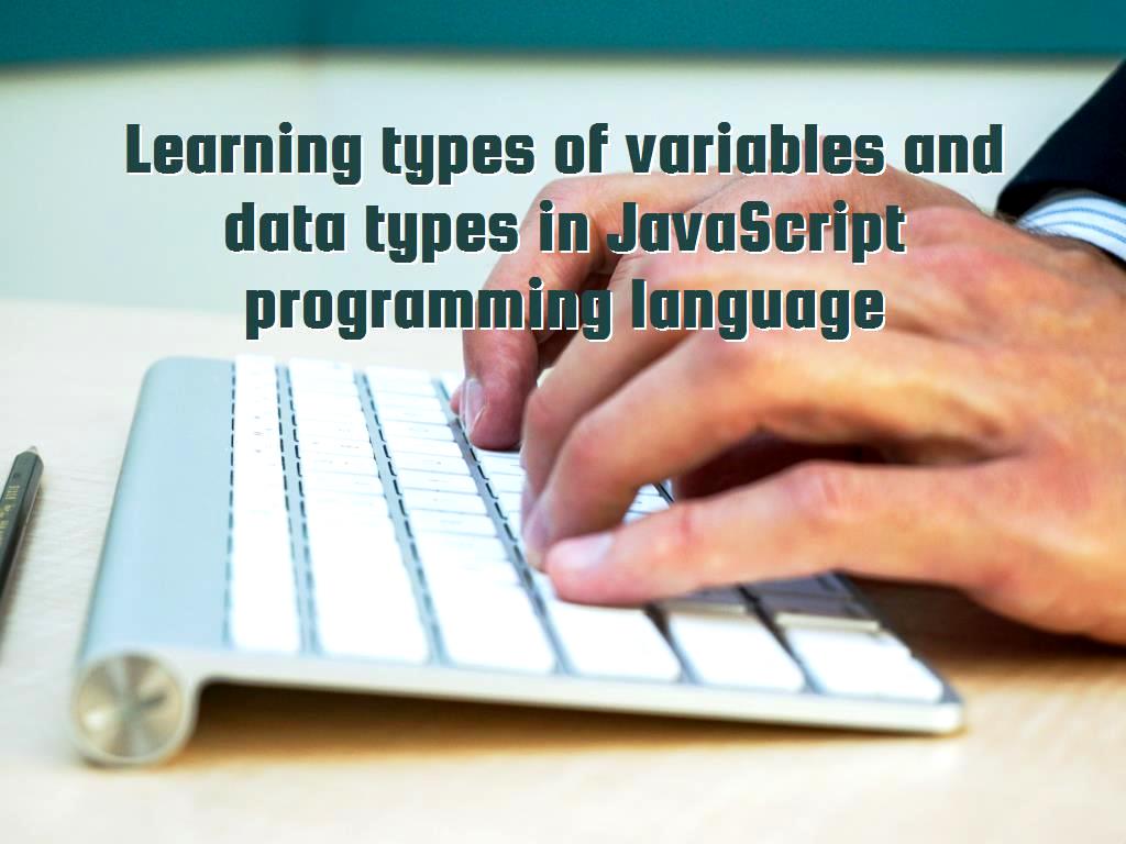 Learning different types of variables and data types in JavaScript web programming language