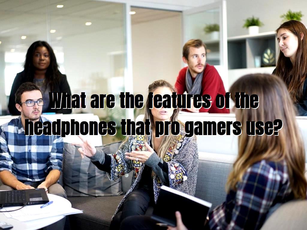 Computer and mobile games are used widely today. For playing games we need some equipment such as mouse, keyboard, headphones, etc. we like to know features of gamer headphones that pro