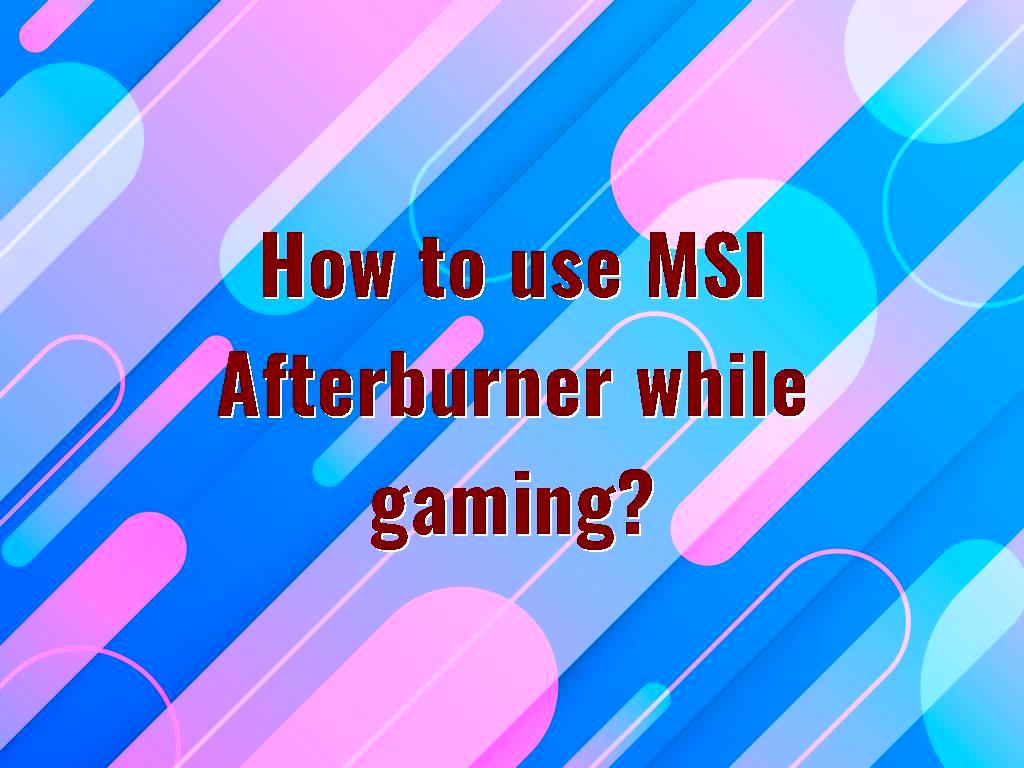 Professional gamers use MSI Afterburner software to control and set their systems while they are playing games. This software is very powerful and using it is easy. MSI Afterburner while gaming