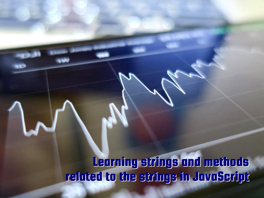Strings are items that exist in JavaScript, which are being used to store and manipulate text, in this article, we will give more information about it as well as related methods. strings in JavaScript