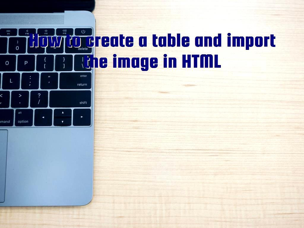 How to create a table and import the image in HTML