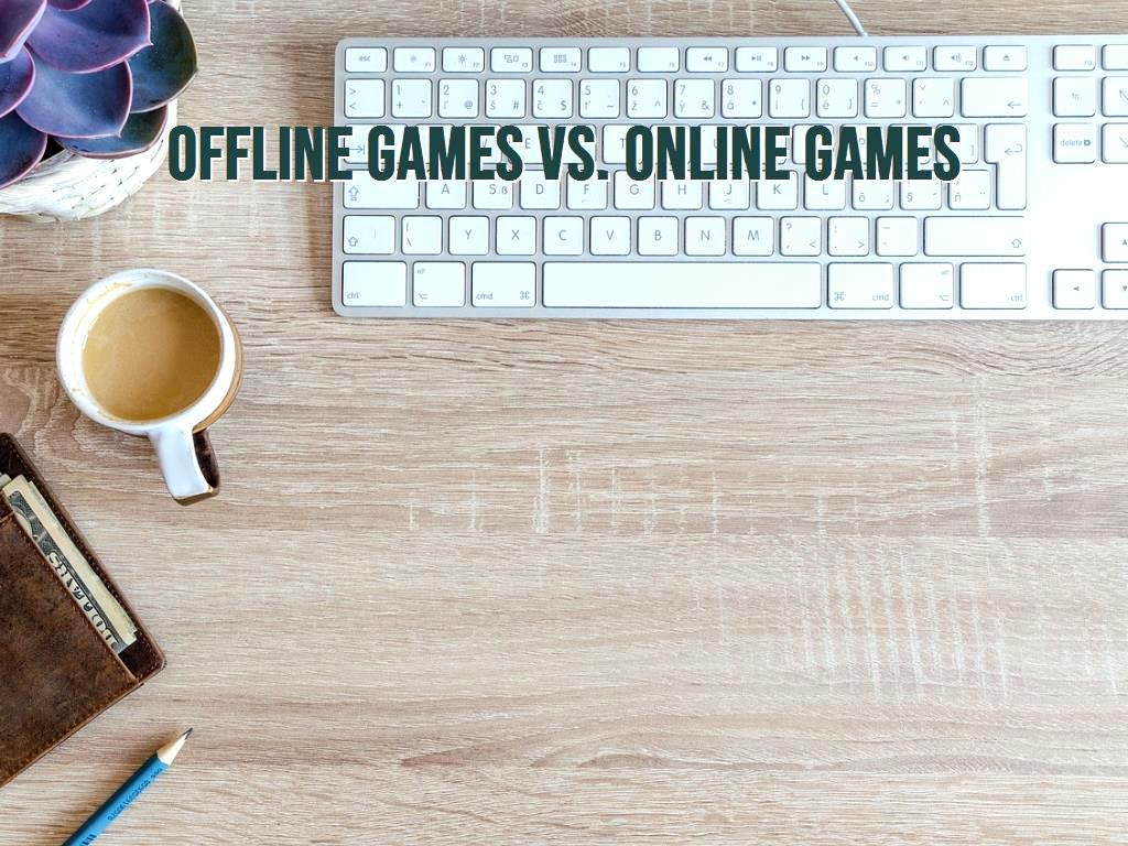 Online Games Versus Offline Games