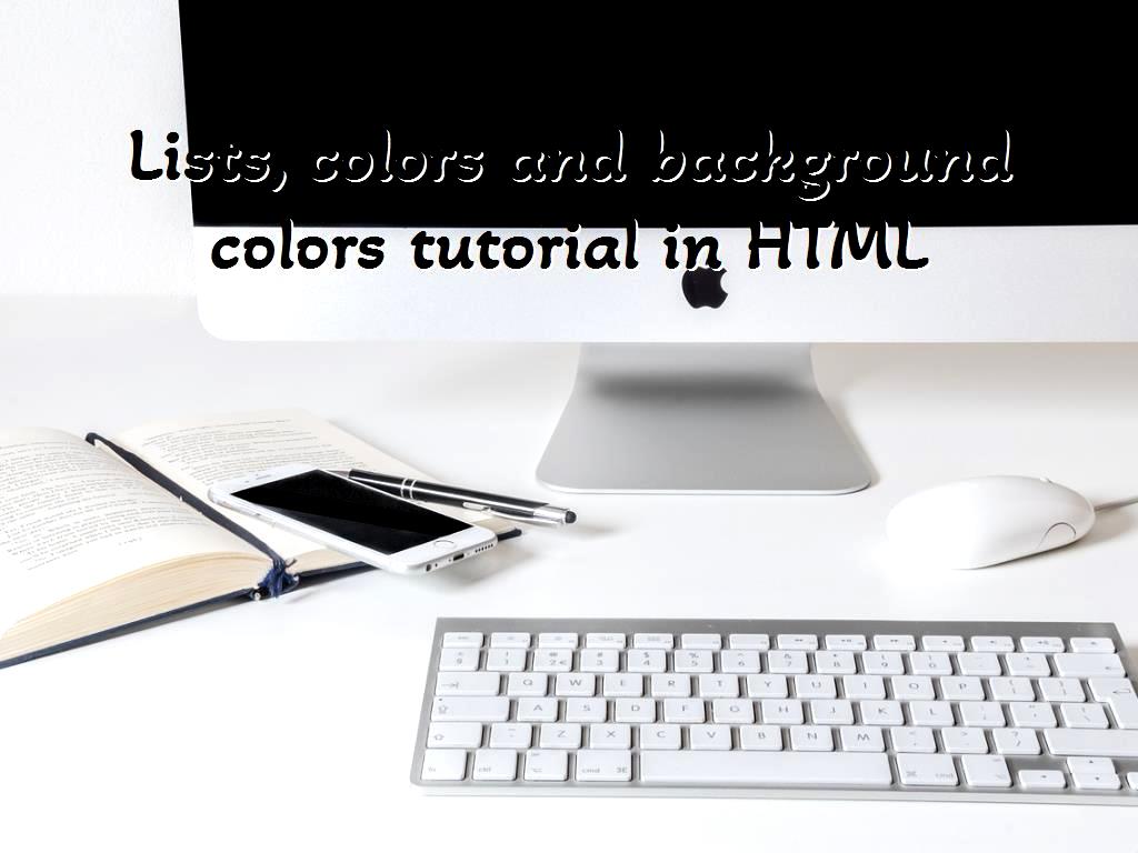 Lists, colors and background colors tutorial in HTML