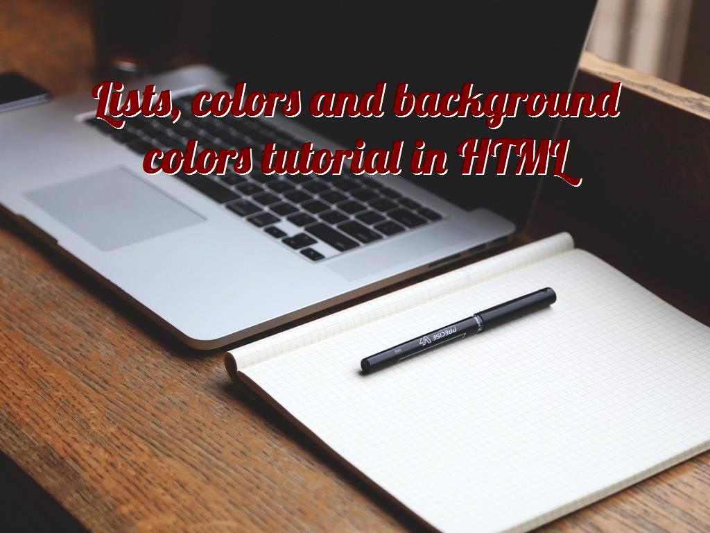 There are different features in each of the programming languages, in this article we will give a brief explanation about lists, colors and background colors tutorial in HTML. tutorial in HTML