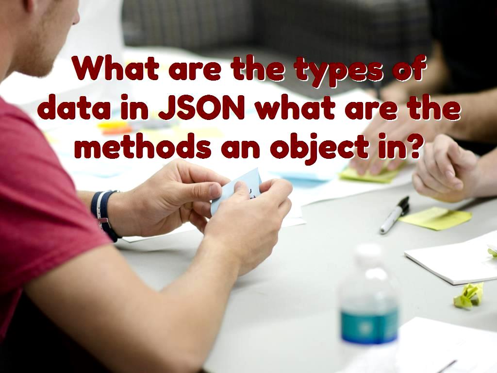 JavaScript Object Notation is often used to store and also send data from web server to web page, here we discuss the types of data as well as the methods of creating an object. methods an object