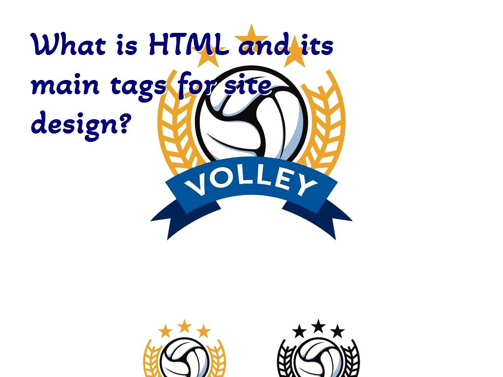 What is HTML and its main tags for site design?