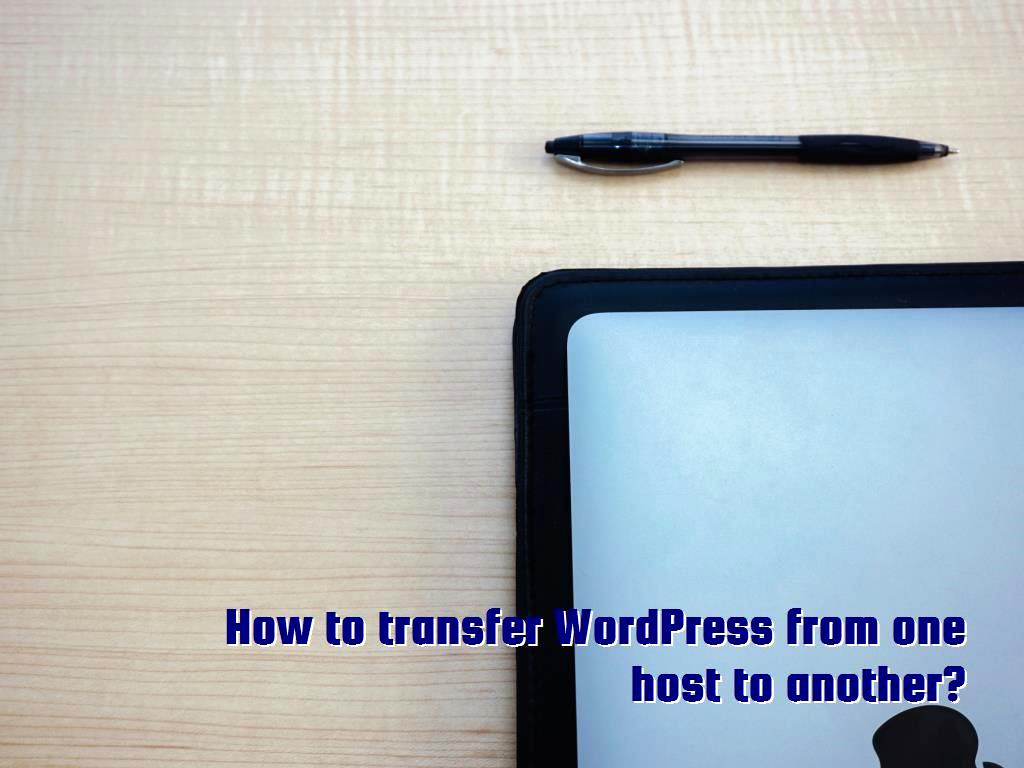 WordPress has a lot of fans and many people are dealing with it, sometimes WordPress site needs to be moved to a new host for various reasons, which we will discuss in this article. to transfer WordPress