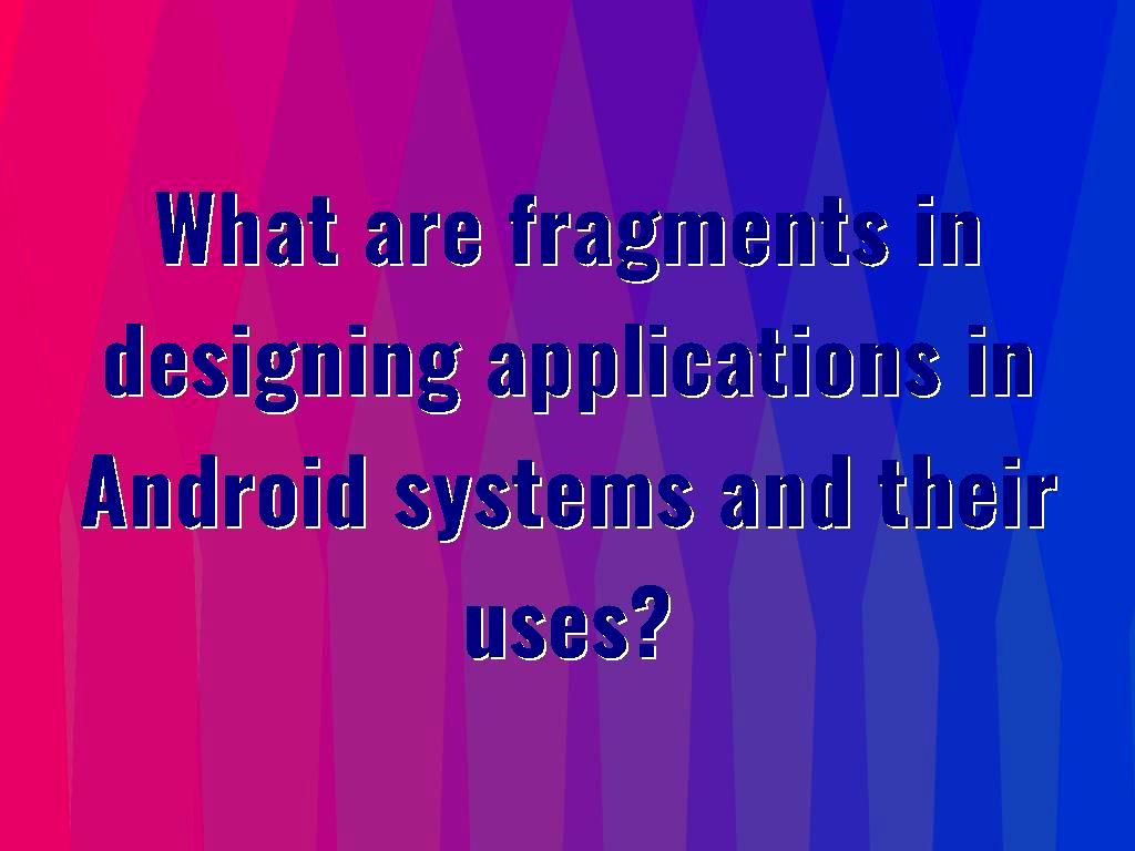 Fragments are part of user interfaces that can be subdivided into a whole subset of activity. Fragments can eventually be used to design user interfaces. applications in Android