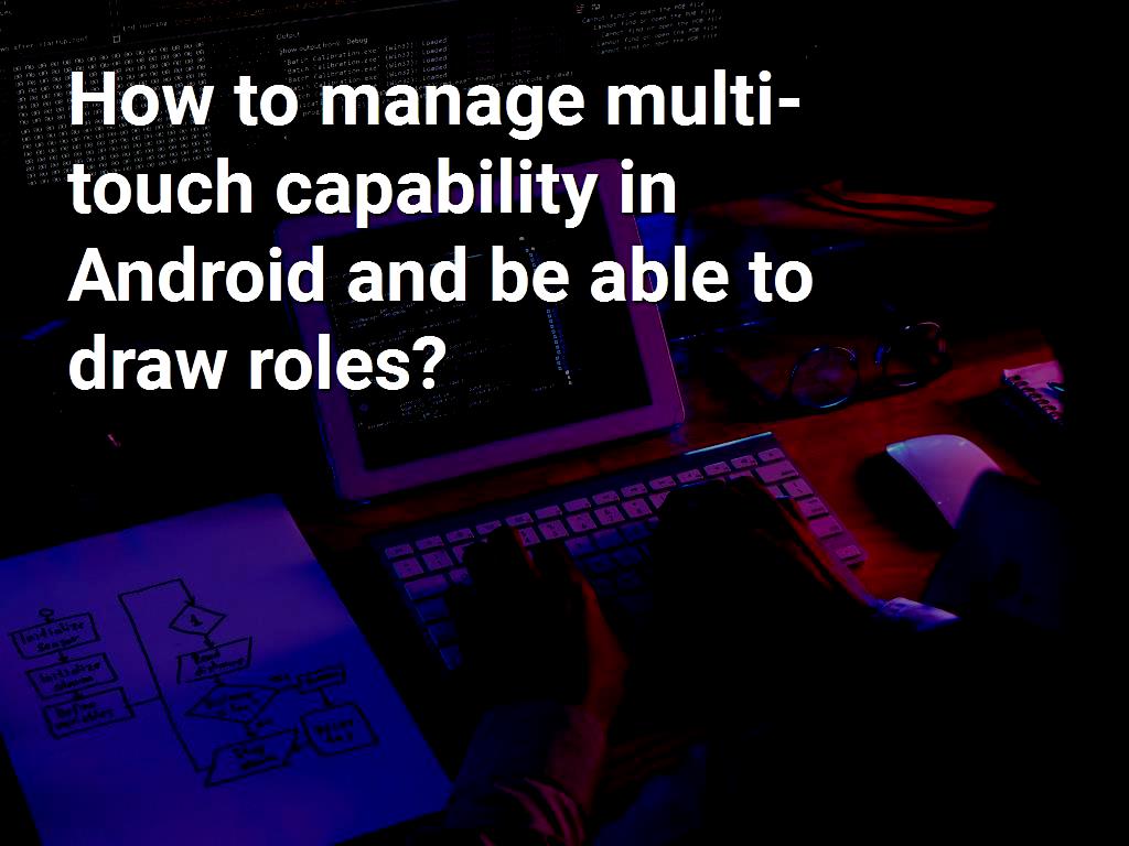 In previous tutorials, we talked to you about the one-touch and multi-touch capabilities of the phone screen with Android operating systems and the excellent support and management of the Android system. In this article, we also want to know how to manage and control this feature. (One-touch and multi-touch phone screen capability with Android operating system) Let multi touch capability in Android