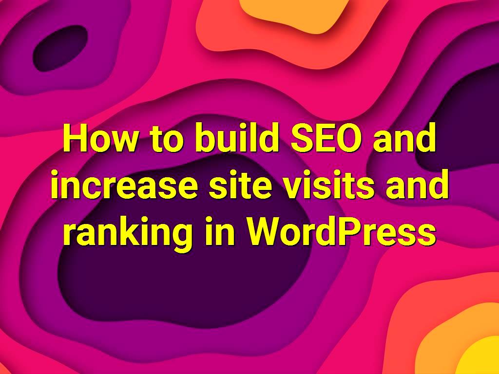Website optimization is important and there are various ways to work in this field, here we are going to review how to build SEO and increase site visits and ranking in WordPress. site visits and ranking