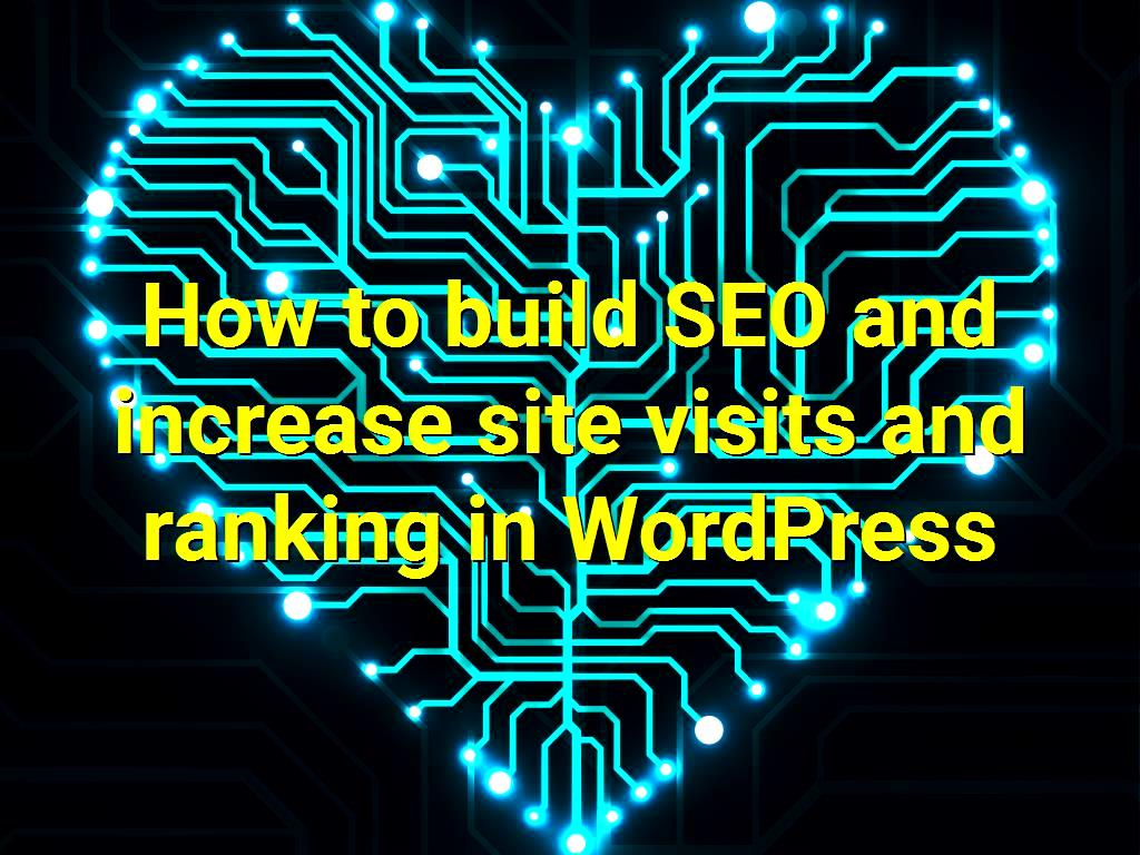 Website optimization is important and there are various ways to work in this field, here we are going to review how to build SEO and increase site visits and ranking in WordPress. build SEO and increase