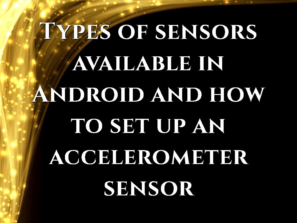 After the development of Android (in French: développement android), Android operating systems have made many improvements and can be used for various purposes. sensors available in Android
