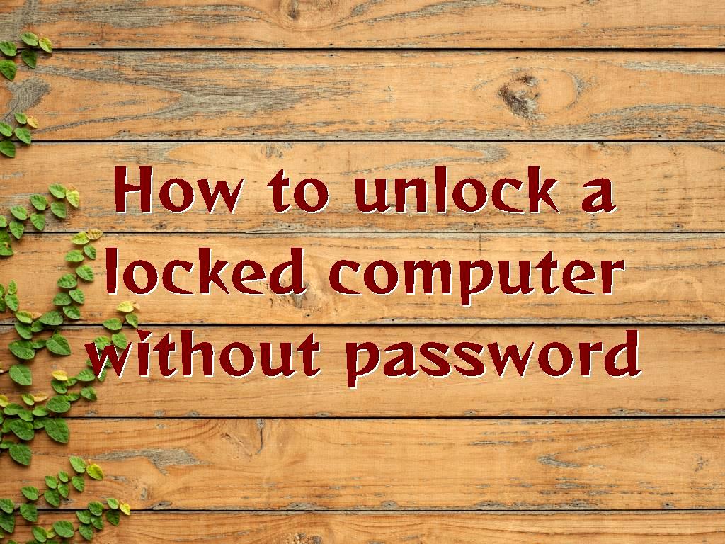 How to unlock a locked computer without password
