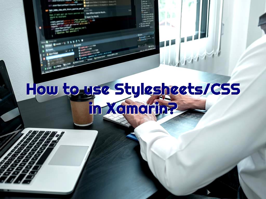 As you know, in addition to programming and inserting relevant code is very important for designing a site or application. For this app or site to be able to communicate better and easier with the user, the app or site must have a user interface. And a better graphical interface. CSS in Xamarin is used to graphically design and beautify apps and sites. use Stylesheets/CSS in Xamarin