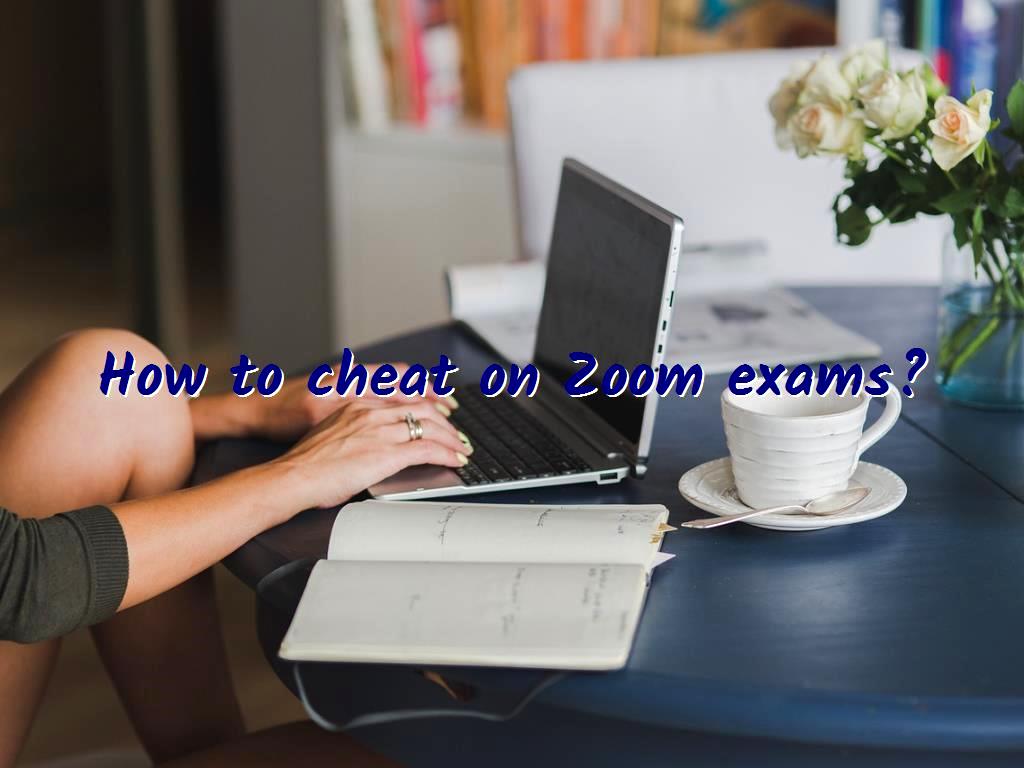 How to cheat on Zoom exams?