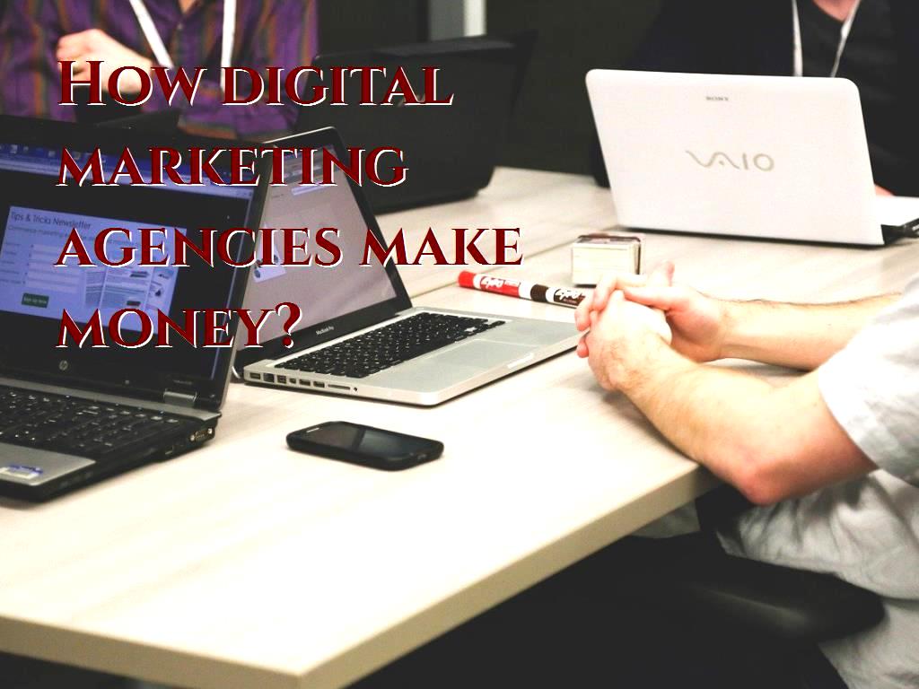 How digital marketing agencies make money?