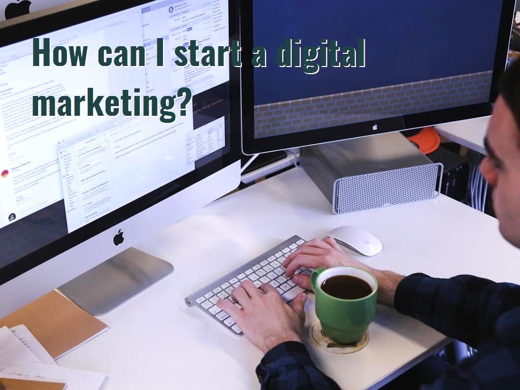 How can I start a digital marketing?