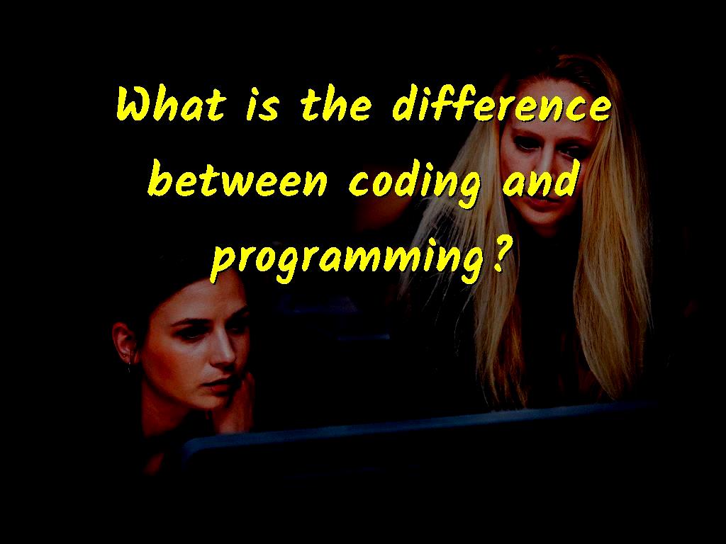What is the difference between coding and programming?