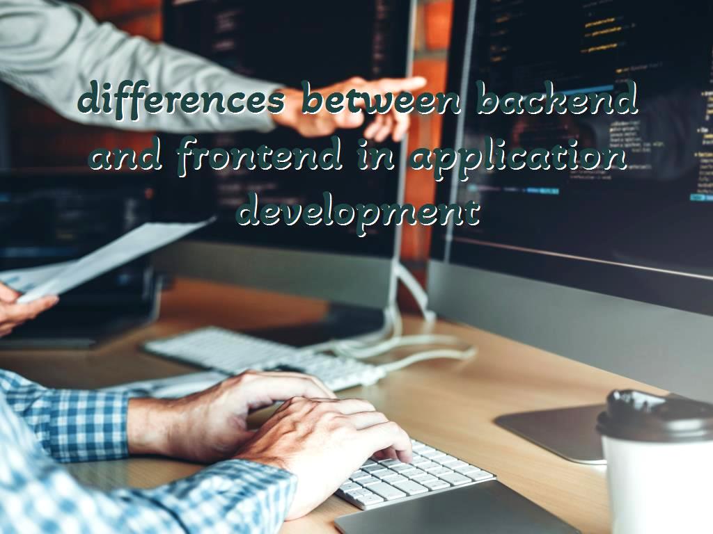 In general, Frontend is programming and changes that are displayed in the appearance of the program. Backend is a table of code that we use to build the basis of the program or site. frontend in application development